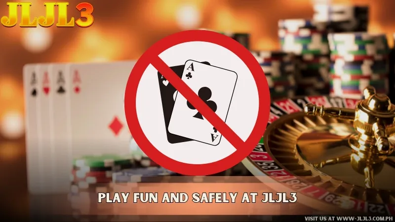 Play Fun and Safely at JLJL3